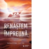 Renastem impreuna. Volumul II din Saga Familiei Adair