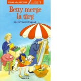 Prima mea lectura. Betty merge la targ. Poveste cu pictograme