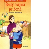 Prima mea lectura. Betty o ajuta pe bona. Poveste cu pictograme