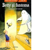 Prima mea lectura. Betty si fantoma. Poveste cu pictograme