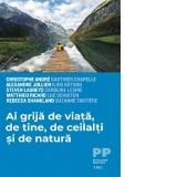 Ai grija de viata, de tine, de ceilalti si de natura