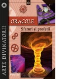 Oracole. Sfaturi si profetii