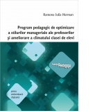 Program pedagogic de optimizare a stilurilor manageriale ale profesorilor si ameliorare a climatului clasei de elevi