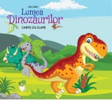 Lumea Dinozaurilor. Carte cu clape