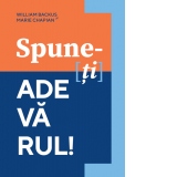 Spune-[ti] adevarul!