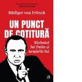 Un punct de cotitura. Razboiul lui Putin si urmarile lui