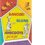 Bancuri. Glume. Anecdote. Fel de fel