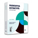 Prescriptia extinctiva. Practica judiciara comentata