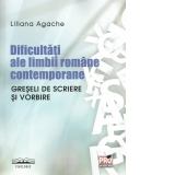 Dificultati ale limbii romane contemporane. Greseli de scriere de vorbire