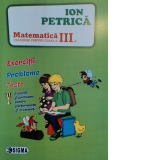 Matematica. Culegere pentru clasa a III-a. Exercitii. Probleme. Teste