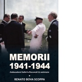 Memorii 1941-1944. Ambasadorul Italiei la Bucuresti isi aminteste