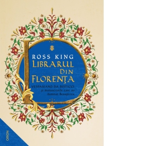 Vezi detalii pentru Librarul din Florenta. Vespasiano da Bisticci si manuscrisele care au iluminat Renasterea