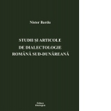 Studii si articole de dialectologie romana sud-dunareana