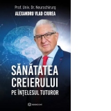 Sanatatea creierului pe intelesul tuturor