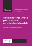 Traficul de fiinte umane si exploatarea persoanelor vulnerabile. Aspecte de doctrina si practica judiciara