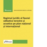 Regimul juridic al faunei salbatice terestre si acvatice pe plan national si international