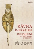 Ravna Imparatiei. Rugaciuni la toata vremea si trebuinta