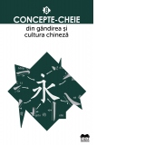 Concepte-cheie din gandirea si cultura chineza. Volumul VIII