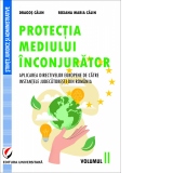 Protectia mediului inconjurator. Aplicarea directivelor europene de catre instantele judecatoresti din Romania. Volumul II