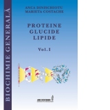 Biochimie generala. Proteine, glucide, lipide. Volumul I