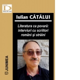 Literatura ca povara. Interviuri cu scriitori romani si straini