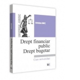 Drept financiar public. Drept bugetar. Curs universitar