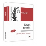 Drept roman. Indrumar pentru seminare. Editia a III-a, revazuta si adaugita