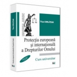 Protectia europeana si internationala a Drepturilor Omului. Editia a II-a, revizuita. Curs universitar