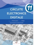 Circuite electronice digitale. Filiera tehnologica. Profil tehnic. Domeniu de pregatire profesionala: Electronica automatizari. Clasa a XI-a