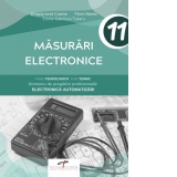 Masurari electronice. Filiera tehnologica. Profil tehnic. Domeniu de pregatire profesionala: Electronica automatizari. Clasa a XI-a