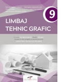 Limbaj tehnic grafic. Filiera tehnologica. Profil tehnic. Domeniu de pregatire profesionala: industrie textila si pielarie. Manual pentru clasa a IX-a