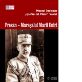 Prezan - Maresalul Marii Uniri. Volum omagial