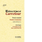 Rascruce / Carrefour. Poeti romani / Poetes roumains. Opere complete 7