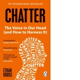 Chatter : The Voice in Our Head and How to Harness It