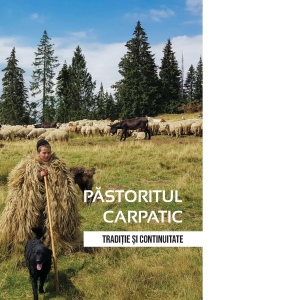 Pastoritul carpatic. Traditie si continuitate