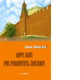 Opt ani pe frontul de est