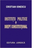 INSTITUTII POLITICE SI DREPT CONSTITUTIONAL