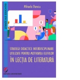 Strategii didactice interdisciplinare utilizate pentru motivarea elevilor in lectia de literatura