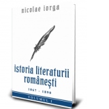 Istoria Literaturii Romanesti (1867 - 1890). Volumul 1