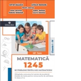 1245 de probleme pentru micii matematicieni. Clasele I-IV + Brosura solutii, indicatii, raspunsuri