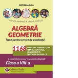 Algebra. Geometrie. 1168 de probleme semnificative pentru olimpiade, concursuri si centre de excelenta. Clasa a VIII-a. Editia a VIII-a - Conform programei pentru olimpiade