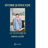 Istorie si educatie. In honorem Mihai Lazar