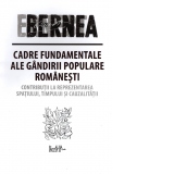 Cadre fundamentale ale gandirii populare romanesti. Contributii la reprezentarea spatiului, timpului si cauzalitatii