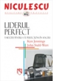 Liderul perfect. 5 metode pentru a te perfectiona in afaceri