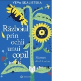 Razboiul prin ochii unui copil. Marturii din Ucraina