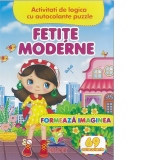 Fetite moderne. Formeaza imaginea + 69 autocolante. Activitati de logica cu autocolante puzzle