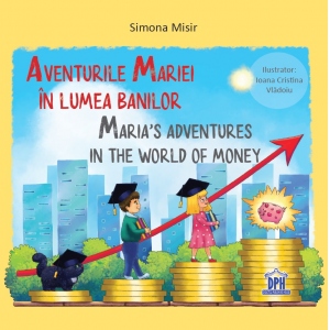 Aventurile Mariei in lumea banilor / Maria\'s adventures in the world of money