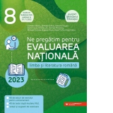 Ne pregatim pentru Evaluarea Nationala 2023. Limba si literatura romana. Clasa a VIII-a (Conform modelului M.E. publicat la 01.11.2022)