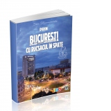 Prin Bucuresti, cu rucsacul in spate