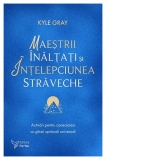 Maestrii Inaltati si intelepciunea straveche